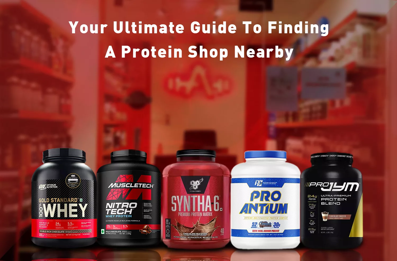 Your Ultimate Guide to Find Protein Shop Nearby
